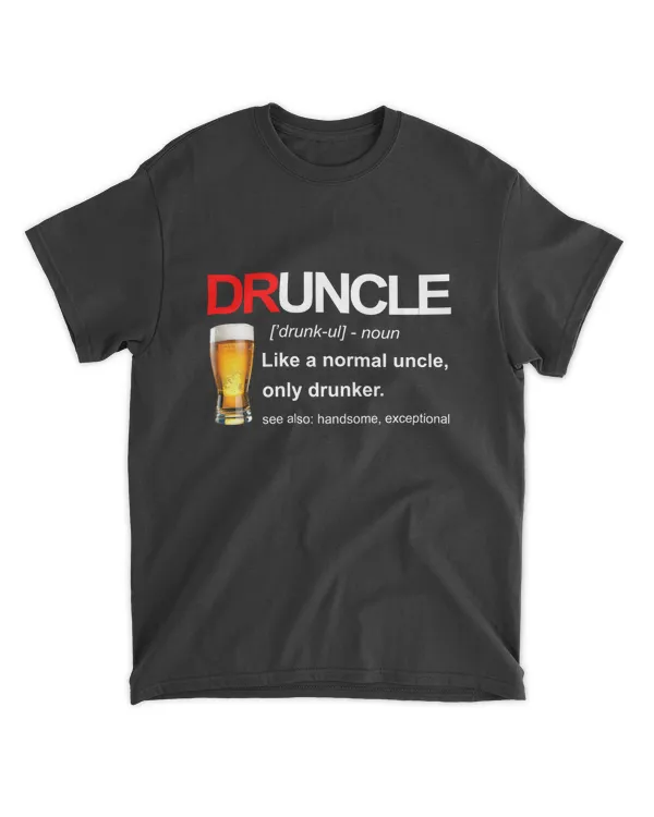 ETT1533 Druncle Like A Normal Uncle Only Drunker See Also Handsome Exceptional