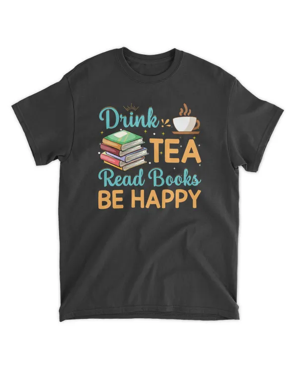 Drink Tea Read Books Be Happy