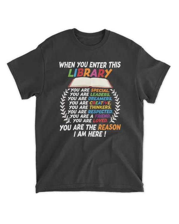 When You Enter This Library You Are Amazing You Are The Reason I Am Here