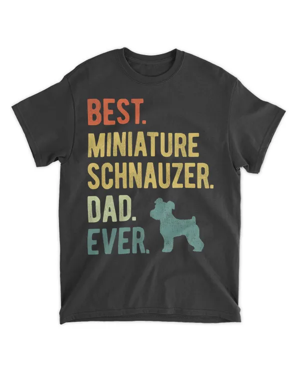 Best Miniature Schnauzer Dad Ever Dog Daddy Father's Day T-Shirt
