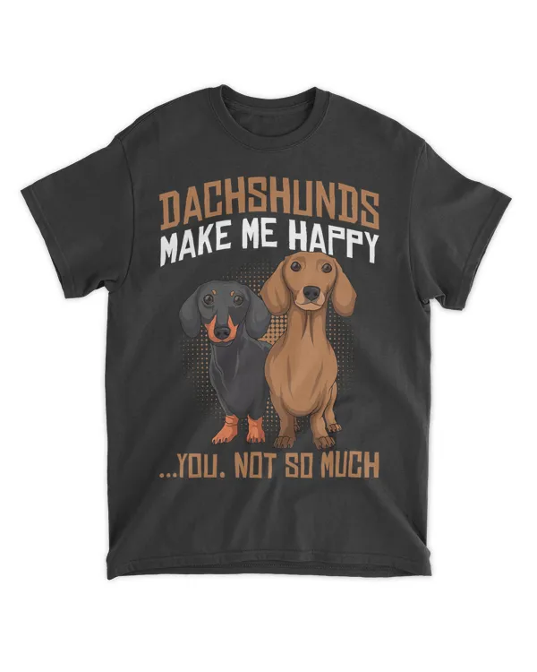Dachshunds Make Me Happy - Funny Weiner Dog Lover T-Shirt