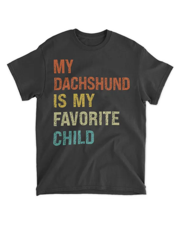My Dachshund Is My Favorite Child Funny Family Dog Mom Dad T-Shirt