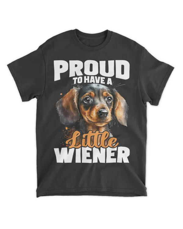 Proud To Have A Little Wiener - Dachshund Pet Dog Lover T-Shirt