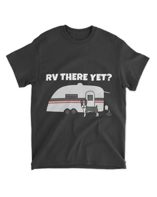 Camping Camp Boston Terrier RV There Yet Funny Camping Dog Gift Camper