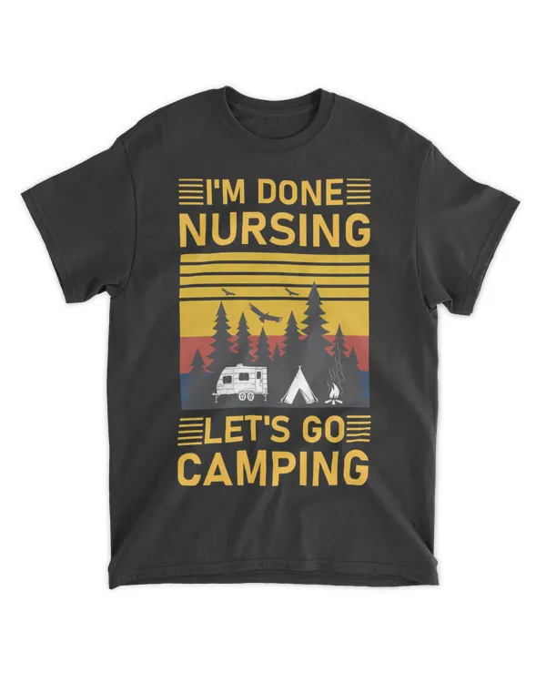 Camping Camp Im Done Nursing Lets Go 2 Camper