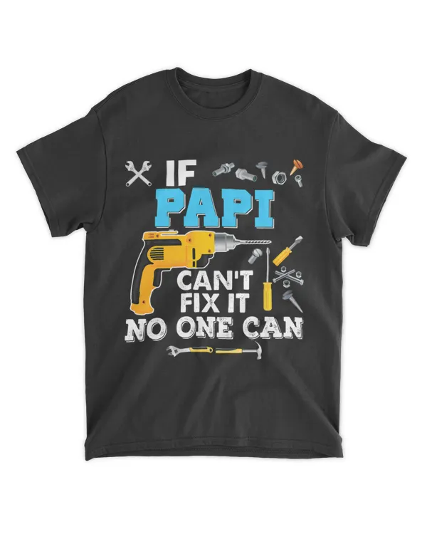 If Papi Cant Fix It No One Can Father Day Papa Daddy