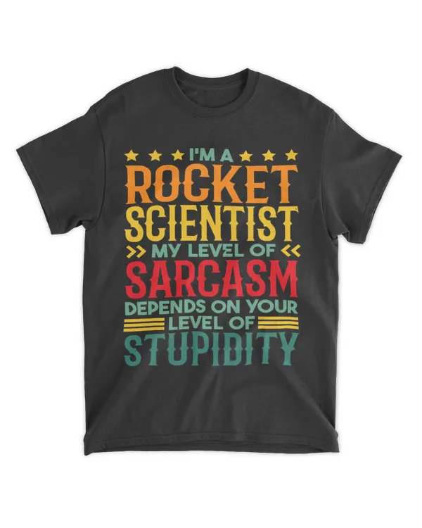 Im A Rocket Scientist My Level Of Sarcasm