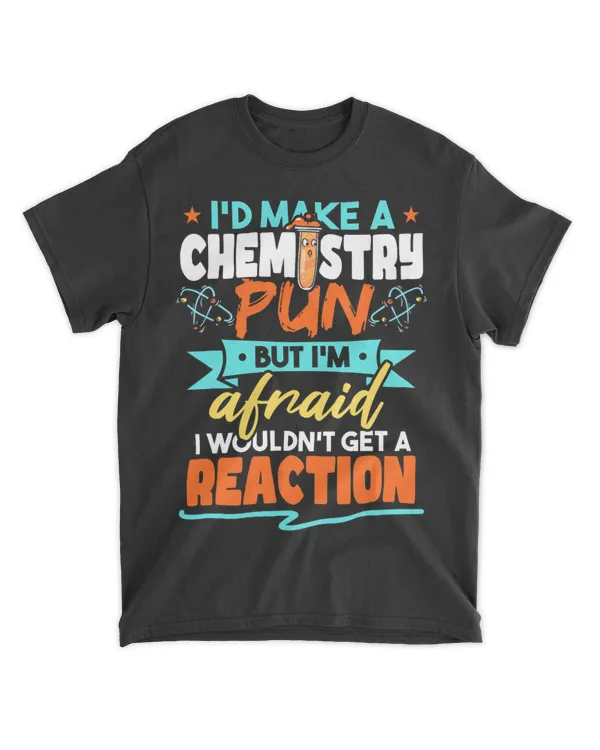Id Make A Chemistry Pun Chemistry