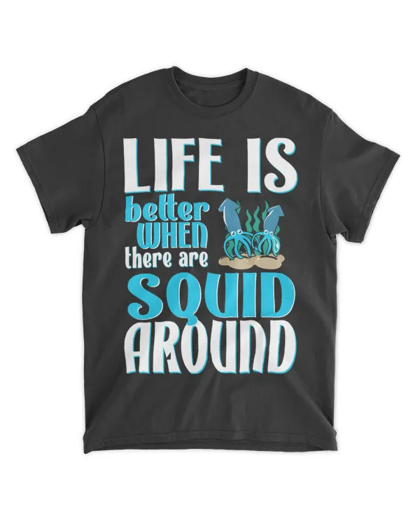Life is Better With Squid 2Cute Squid Lover