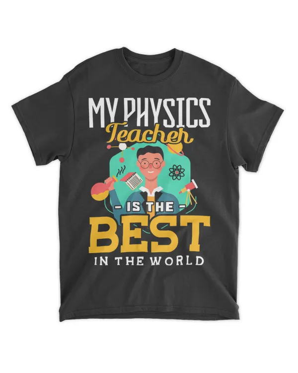 My Physics Teacher Is The Best In The World Physik Nerd