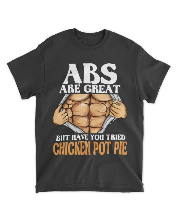 Abs Are Great But Have You Tried Chicken Pot Pie Funny