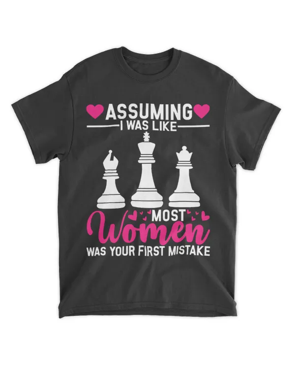 Assuming I Was Like Most Women Funny Chess Master Girl