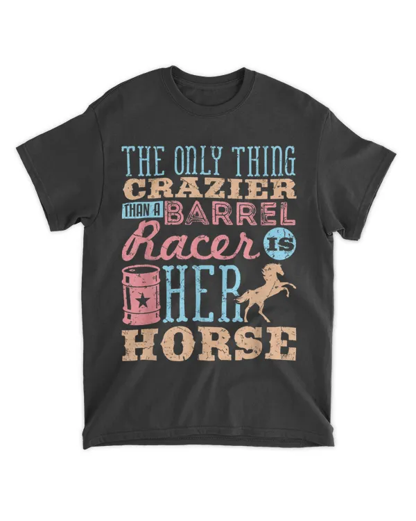 Crazier Barrel Racing Funny Barrel Racing Rodeo Cowgirl Gift