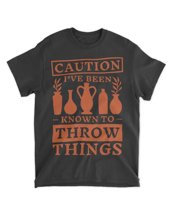 Caution IVe Been Known To Throw Things Pottery Maker 21