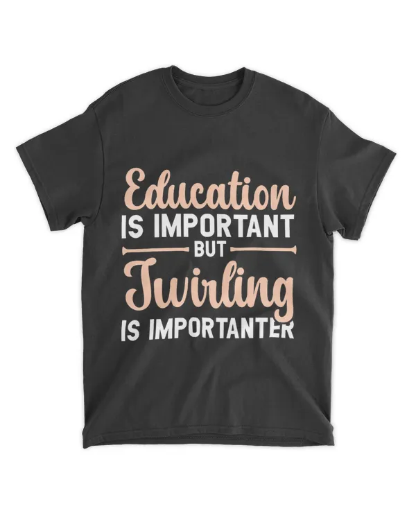 Education Is Important But Twirling Is Importanter 21