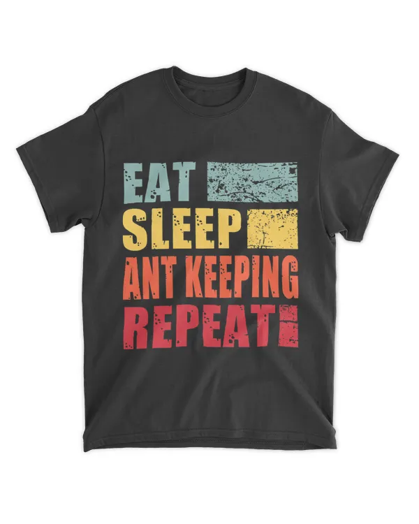 Eat Sleep Ant Keeping Repeat