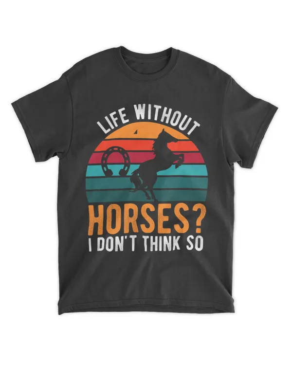 Funny Life without Horses I dont think so. Graphic