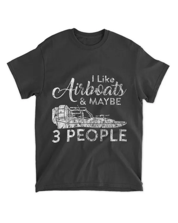 I Like Airboats 2May Be 3 People Swamp Propeller Hydroplane