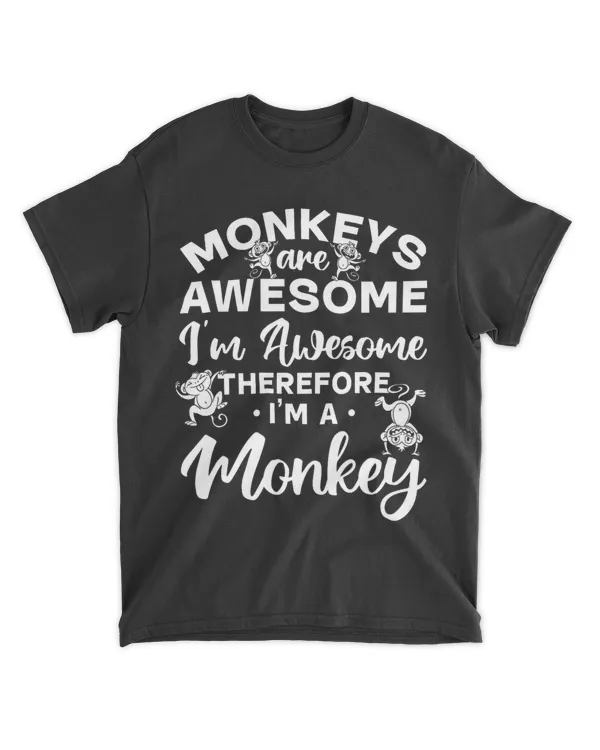 Monkeys are awesome im awesome therefore i am a Monkey