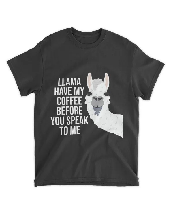 Llama Have My Coffee Before You Speak To Me Funny