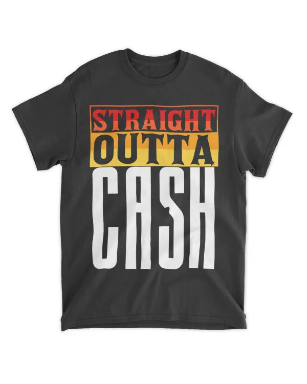Straight Outta Cash Sarcastic Funny Straight Outta