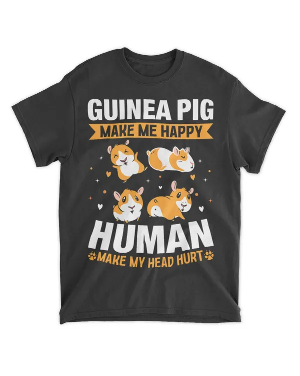 Guinea Pig Make Me Happy Human Make My Head Hurt