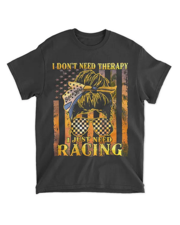 I Dont Need Therapy I Just Need Racing Messy Bun