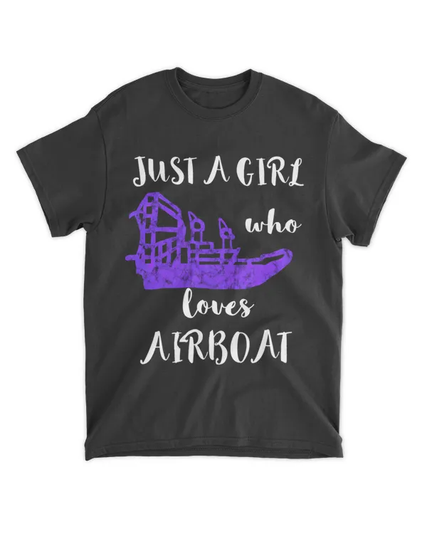 Just A Girl Who Loves Airboat Fanboat Watercraft Hydroplane