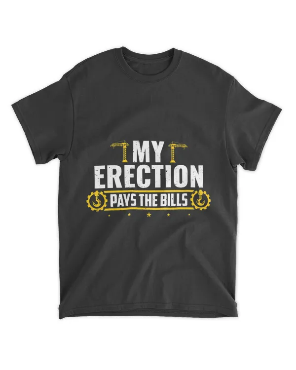 Crane Operator My Erection Pays The Bills 21
