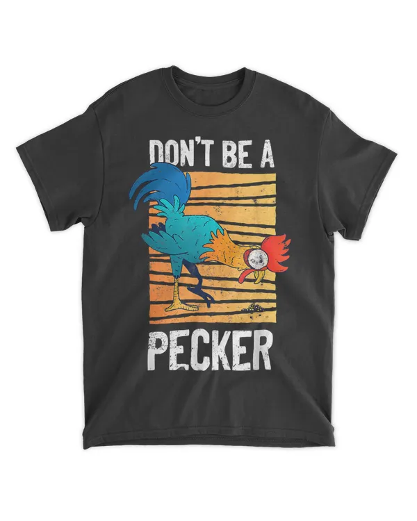 Dont Be A Pecker Funny Chicken Lover Pun Meme