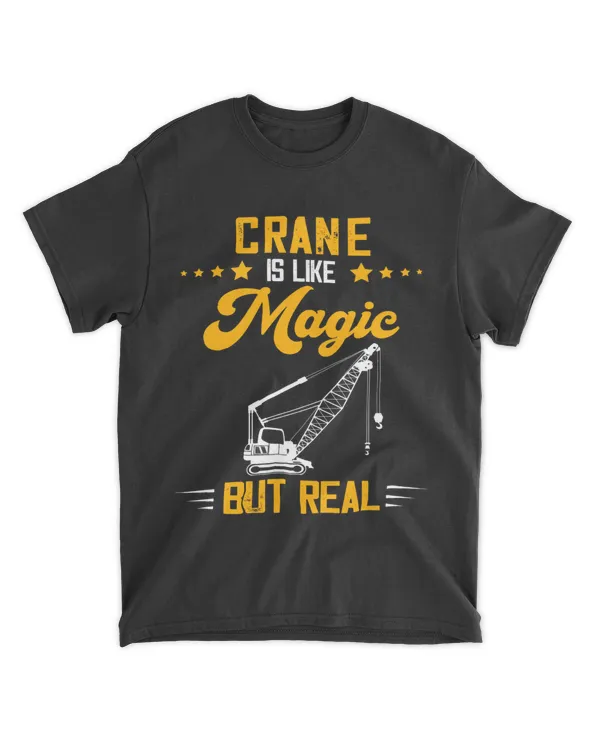 Heavy Equipment Operator Magic But Real Crane Operator