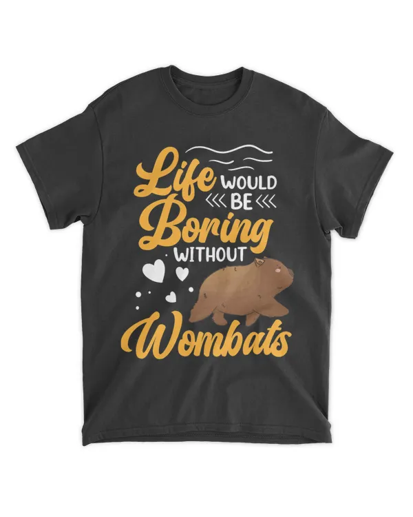 Life would be boring without Wombat Marsupial Wombat