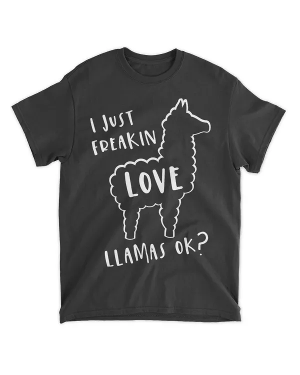 I Just Freakin Love Llamas 2Funny Llama Lover