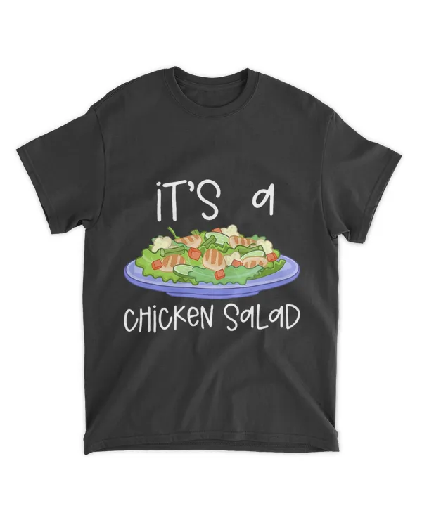 Its A Chicken Salad Funny Apparel