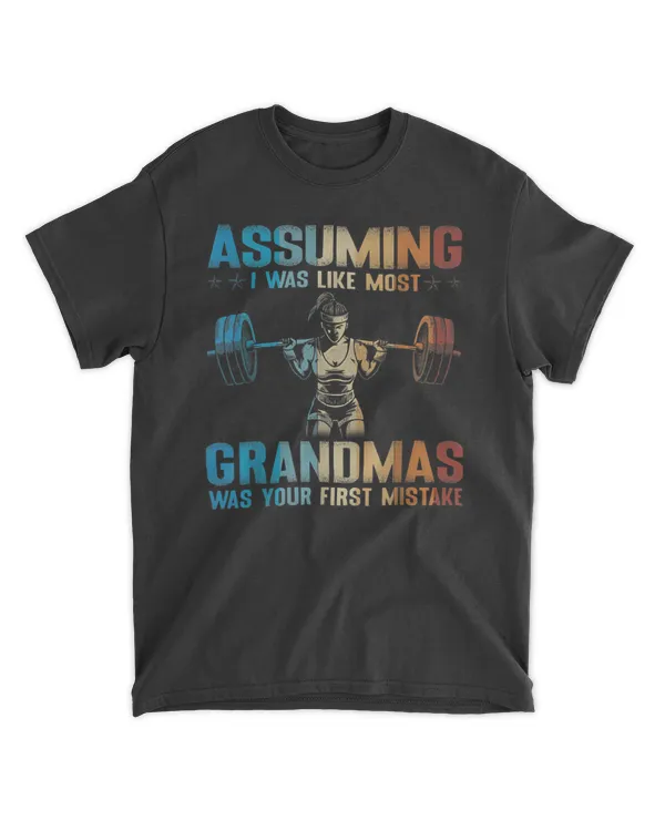 Weightlifting Assuming Grandmas T-Shirt