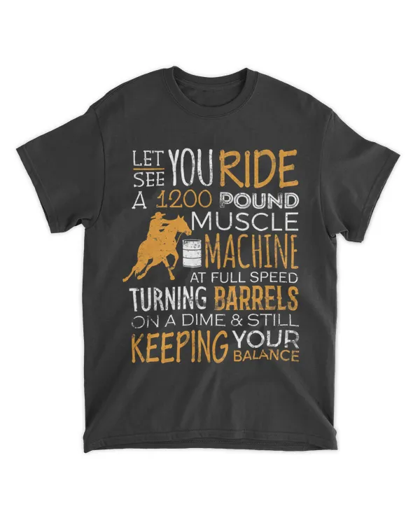 Barrel Racer Shirt Let You Ride Turning Barrels Racing Funny 21