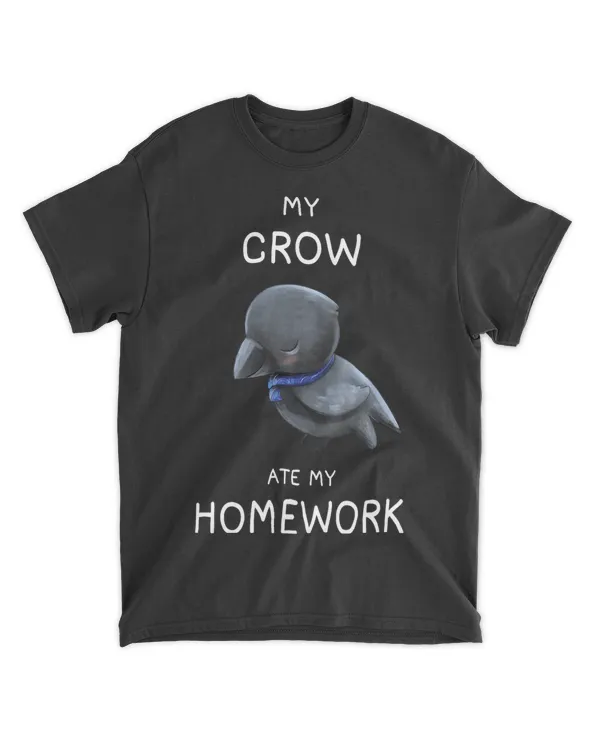 My Crow Ate My Homework Shirt Humor Crow Lover