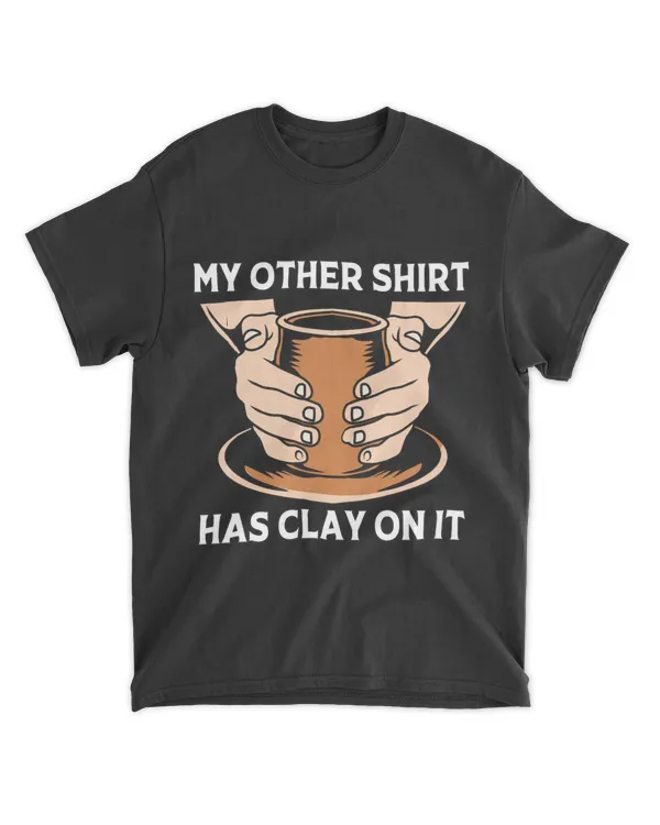My Other Has Clay On It Ceramist Funny Pottery