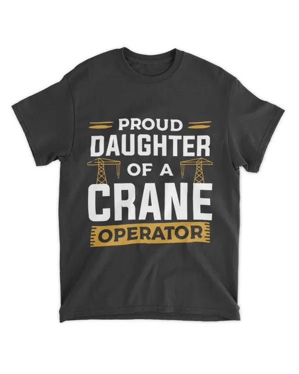 Proud Daughter Of A Crane Operator Cranes