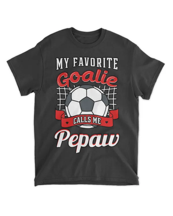 My Favorite Goalie Calls Me Pepaw Soccer Player Grandpa