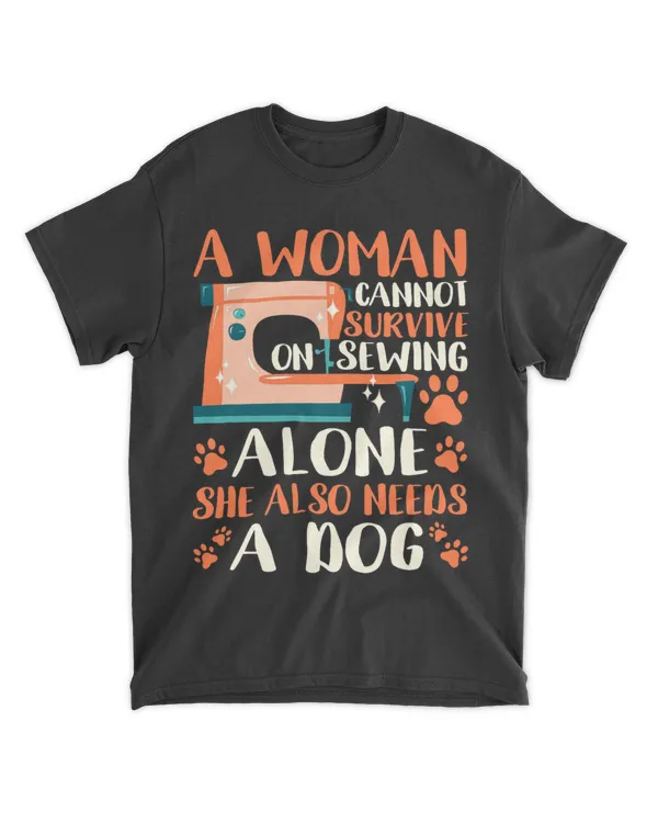 A Woman Cannot Survive On Sewing Alone She Also Needs A Dog
