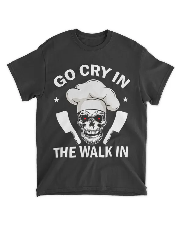 Go Cry In The Walk In Funny Restaurant Chef