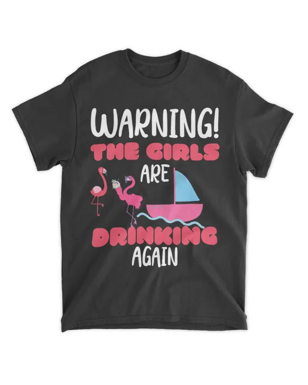 Warning The Girls Are Drinking Again Flamingo Shirt