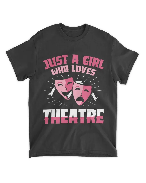 Just A Girl Who Loves Theatre Drama Actress Acting Lovers