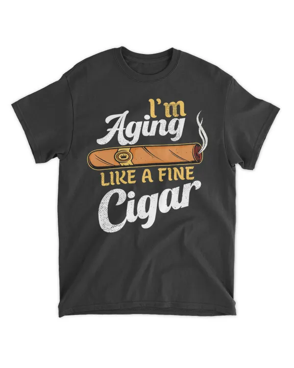 I'm aging like a fine cigar