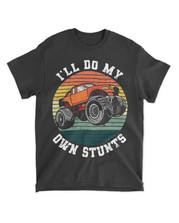 Ill do my own stunts Design for a Monster Truck Show Driver