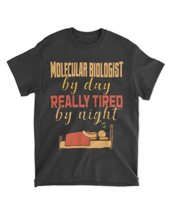Mole Lover Molecular Biologist By Day Really Tired By Night
