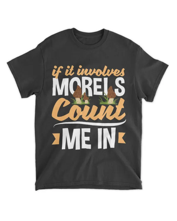 Mushroom Gift Morel Mushroom Picker Morel Hunting Count Me In