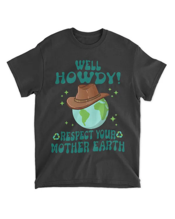 Howdy Respect our Mother Earth Day Southern Western
