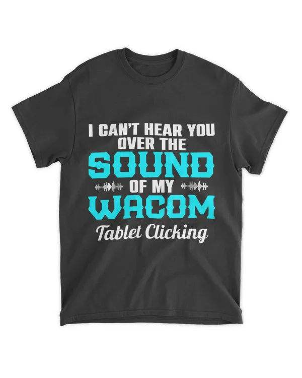 I CanT Hear You Over The Sound Of My Wacom Tablet Clicking